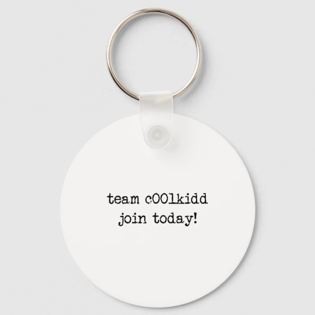 Cute Team C00lkidd Join Today Funny Quote  Keychain (Front)