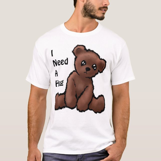 Cute Teddy Bear T-Shirt "I need a Hug" (Front)