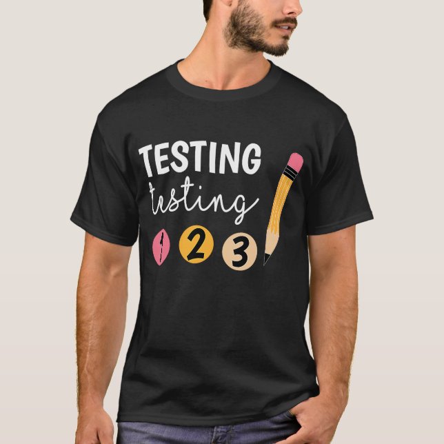 Cute Test Day Testing Testing 1 2 3 Teacher Testin T-Shirt (Front)