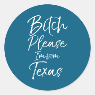 Cute Texan Gift Funny Quote Please I'm From Texas  Classic Round Sticker