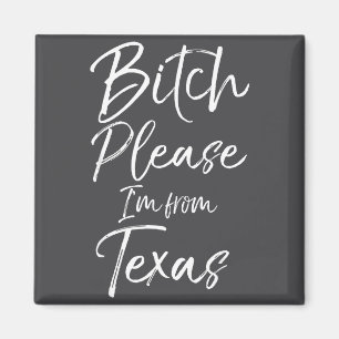 Cute Texan Gift Funny Quote Please I'm From Texas  Magnet