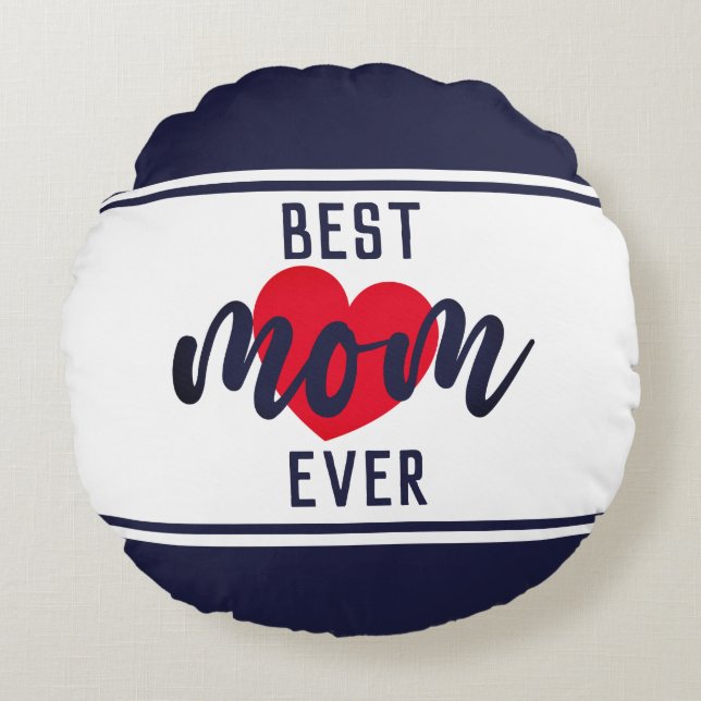 Cute Text Best Mom Ever With Heart  Round Pillow (Front)