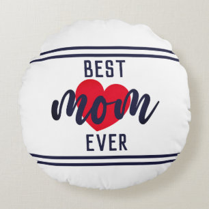 Cute Text Best Mom Ever With Heart  Round Pillow
