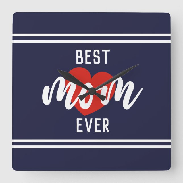 Cute Text Best Mom Ever With Heart Square Wall Clock (Front)