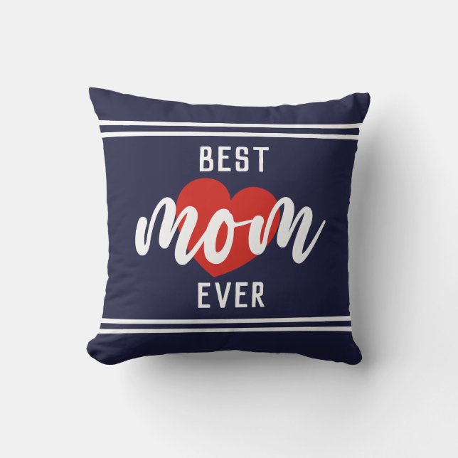 Cute Text Best Mom Ever With Heart Throw Pillow (Front)