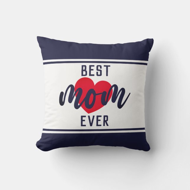 Cute Text Best Mom Ever With Heart Throw Pillow (Front)