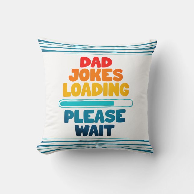 Cute Text Design Dad Joke Loading Please Wait  Thr Throw Pillow (Front)