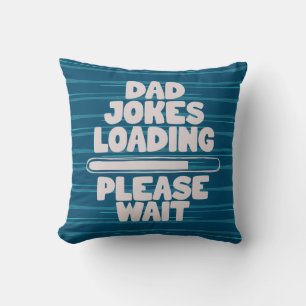 Cute Text Design Dad Joke Loading Please Wait  Thr Throw Pillow