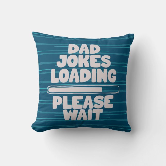 Cute Text Design Dad Joke Loading Please Wait  Thr Throw Pillow (Front)
