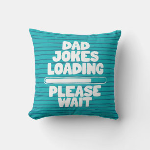 Cute Text Design Dad Joke Loading Please Wait Thro Throw Pillow