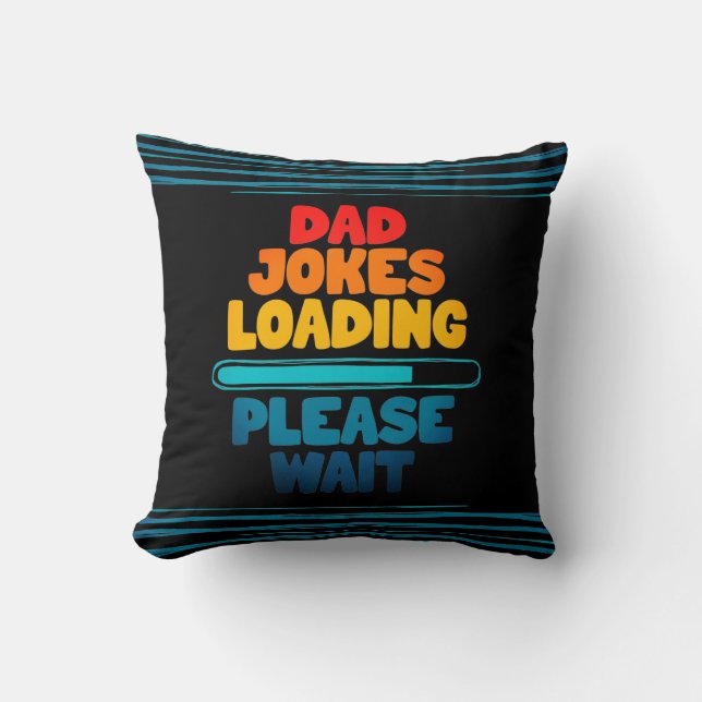 Cute Text Design Dad Joke Loading Please Wait  Throw Pillow (Front)