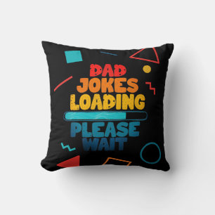 Cute Text Design Dad Joke Loading Please Wait  Throw Pillow