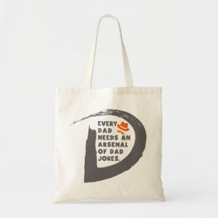 Cute Text Every Dad Needs An Arsenal of Dad Jokes  Tote Bag