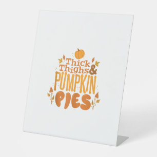 Cute Thanksgiving Autumn Thick Thighs and Pumpkin  Pedestal Sign