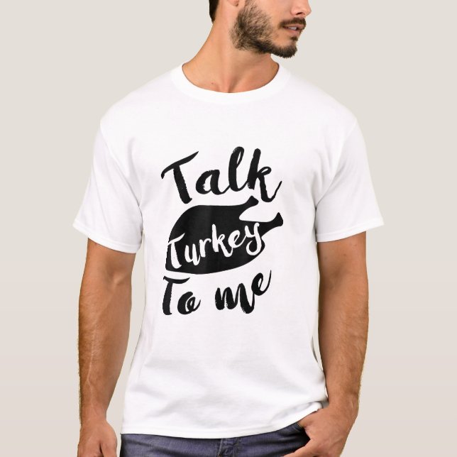 Cute Thanksgiving Talk Turkey To Me Shirt Funny Fe (Front)