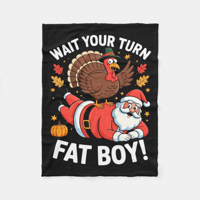 Cute Thanksgiving _ Turkey Design _ Wait Your Turn Fleece Blanket (Front)