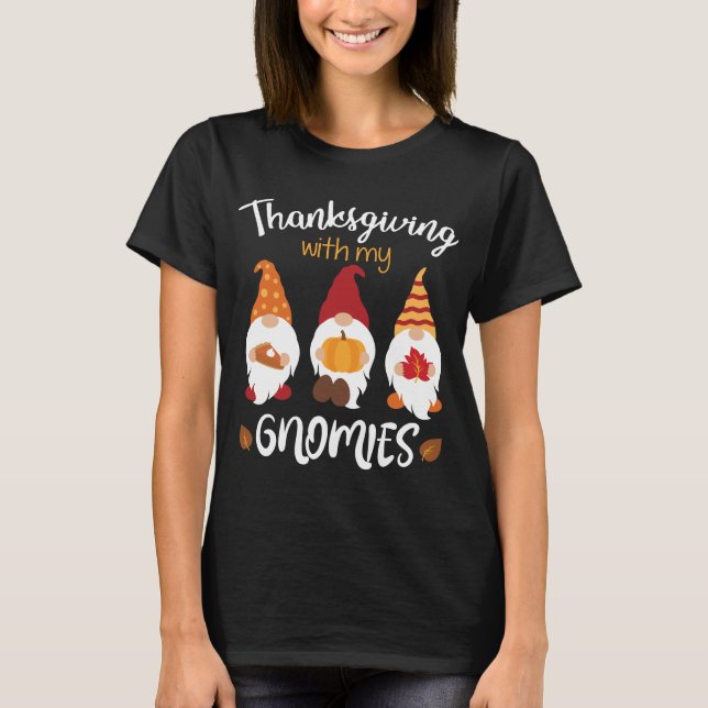 Cute Thanksgiving With My Gnomies/Gnomes T-Shirt (Front)