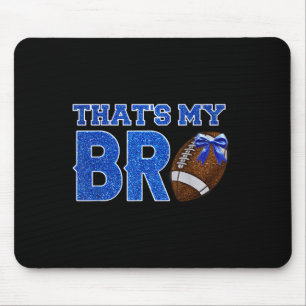 Cute Thats My Bro Football Cheering Sister Blue Go Mouse Pad