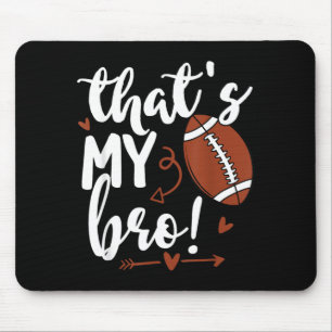 Cute Thats My Bro Out There Funny Football Sister Mouse Pad