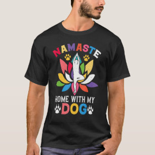 Cute Things For Dog Owners Namaste Home With My Do T-Shirt
