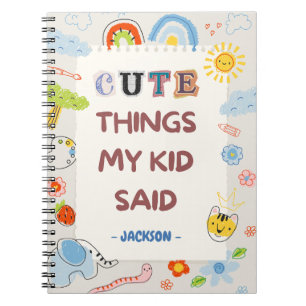 Cute Things My Kid Said: A Fun & Whimsical Notebook