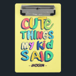 Cute Things My Kid Said Custom Mini Clipboard<br><div class="desc">Cute Things My Kid Said Custom</div>