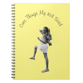 Cute Things My Kid Said Notebook