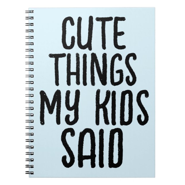 CUTE THINGS MY KIDS SAID NOTEBOOK (Front)