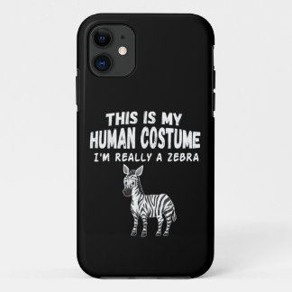 Cute This Is My Human Costume I'm Really A Zebra iPhone 11 Case