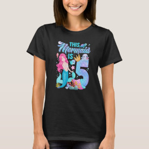 Cute This Mermaid Is 5 Years Old Mermaids 5th Birt T-Shirt