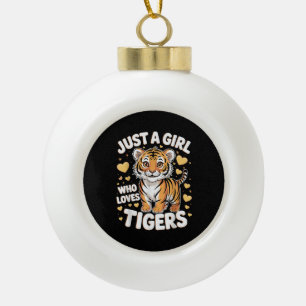 Cute Tiger Animal Just a Girl Who Loves Tigers Ceramic Ball Christmas Ornament