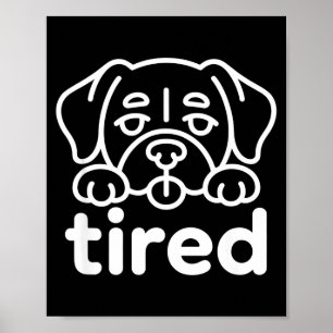 Cute tired dog design  poster
