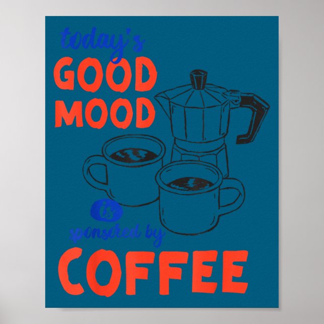 Cute Today's Good Mood Sponsored Coffee Poster (Front)