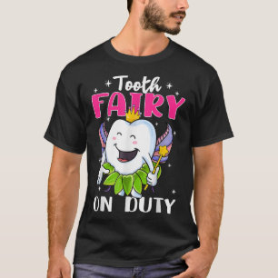 Cute Tooth Fairy On Duty Dental Hygienist Dental A T-Shirt