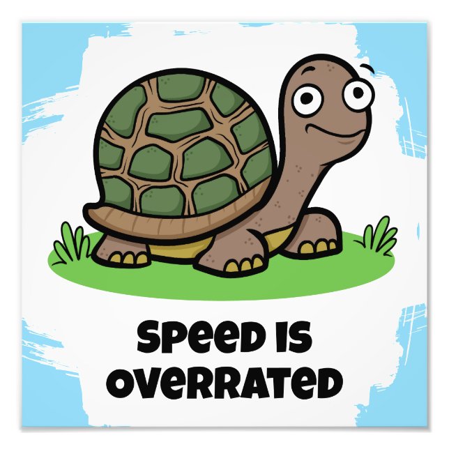 Cute Tortoise Speed Is Overrated Photo Print (Front)