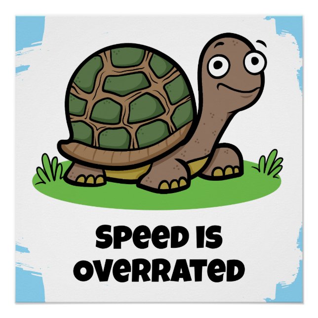 Cute Tortoise Speed Is Overrated Poster (Front)