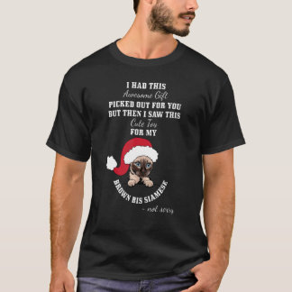 Cute Toy For My Brown Bis Siamese Cat ~ not sorry T-Shirt