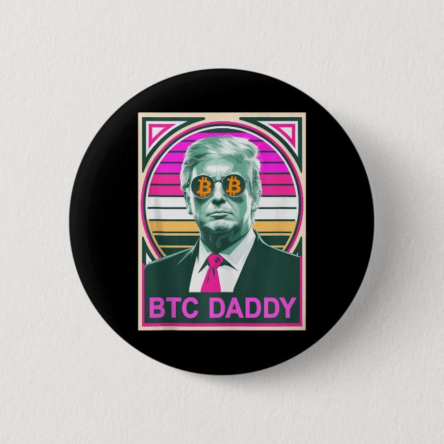 Cute Trump Bitcoin Btc Daddy Finance Audit Fomo My 2 Inch Round Button (Front)