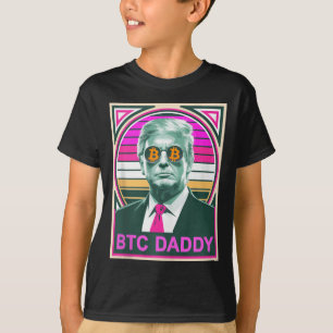 Cute Trump Bitcoin Btc Daddy Finance Audit Fomo My T-Shirt