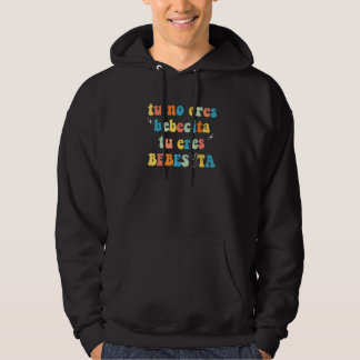 Cute Tu No Eres Bebecita To Eres Bebesota B Bunny  Hoodie