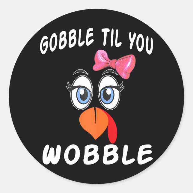 Cute Turkey Face Gobble Til You Wobble Classic Round Sticker (Front)