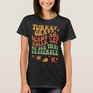 Cute Turkey Gravy Beans And Rolls Let Me See That  T-Shirt