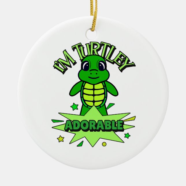 Cute Turtle Funny Quote Turtley Adorable Ceramic Ornament (Front)