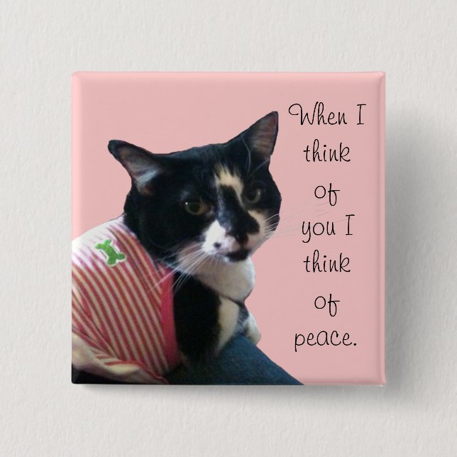 Cute Tuxedo Cat Think of Peace Custom Pins (Front)