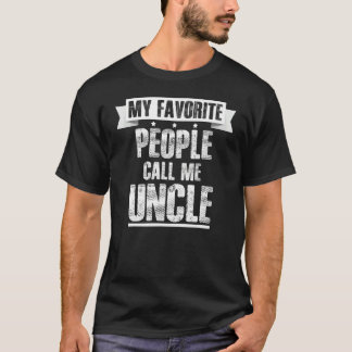 Cute Uncles Father's Day My Favourite People Call  T-Shirt