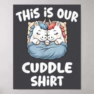 Cute Unicorn Couple This Is Our Cuddle Poster