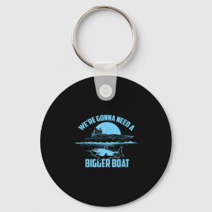 Cute Unique We're Gonna Need A Bigger Boat Shirt G Keychain