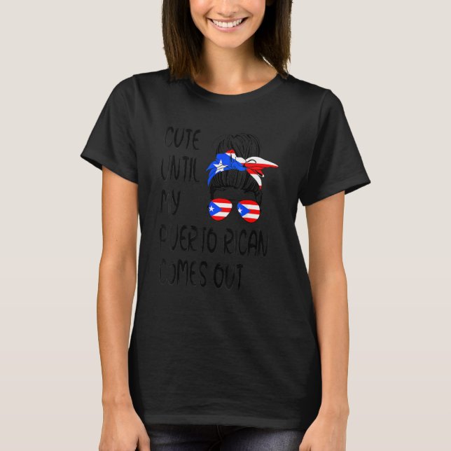   Cute Until My Puerto Rican Comes Out T-Shirt (Front)