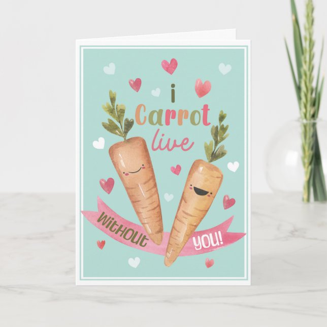 Cute Valentine’s Card I Carrot Live Without You (Front)