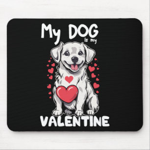 Cute Valentines Day My Dog Is My Valentine Love Da Mouse Pad